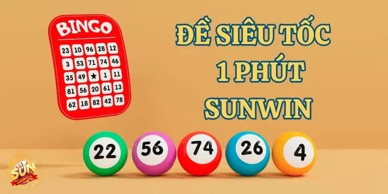 Hướng dẫn cách chơi Đề Siêu Tốc 1 Phút Sunwin hiệu quả