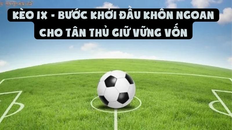 Kèo 1X - Bước Khởi Đầu Khôn Ngoan Cho Tân Thủ Giữ Vững Vốn