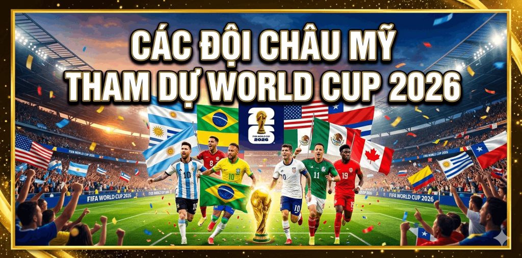 Các đội châu Mỹ tham dự World Cup 2026